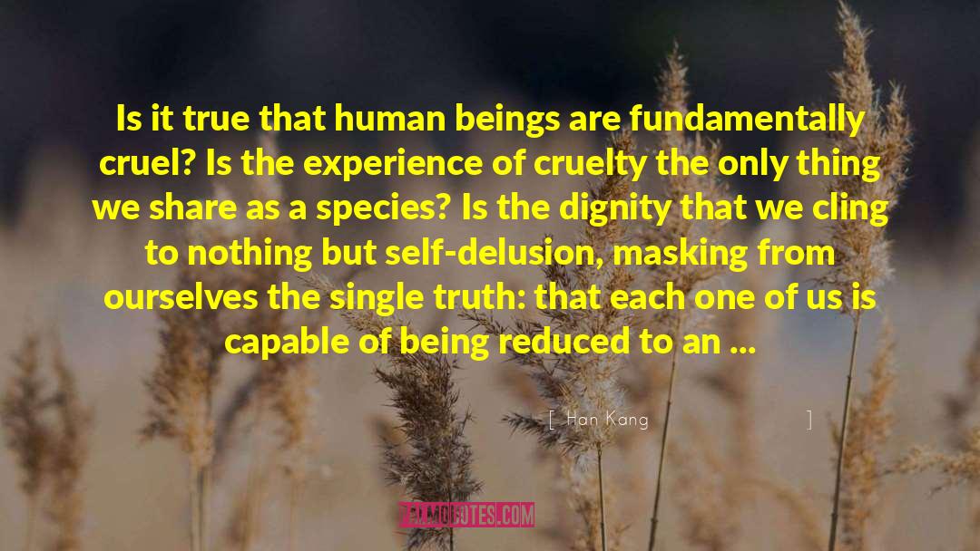 Han Kang Quotes: Is it true that human