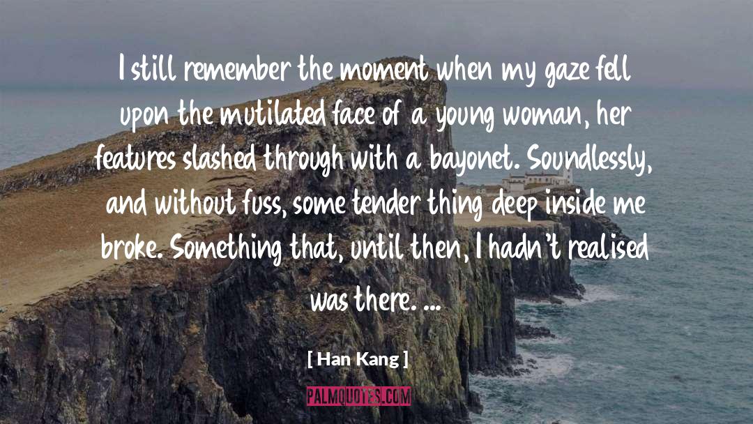 Han Kang Quotes: I still remember the moment