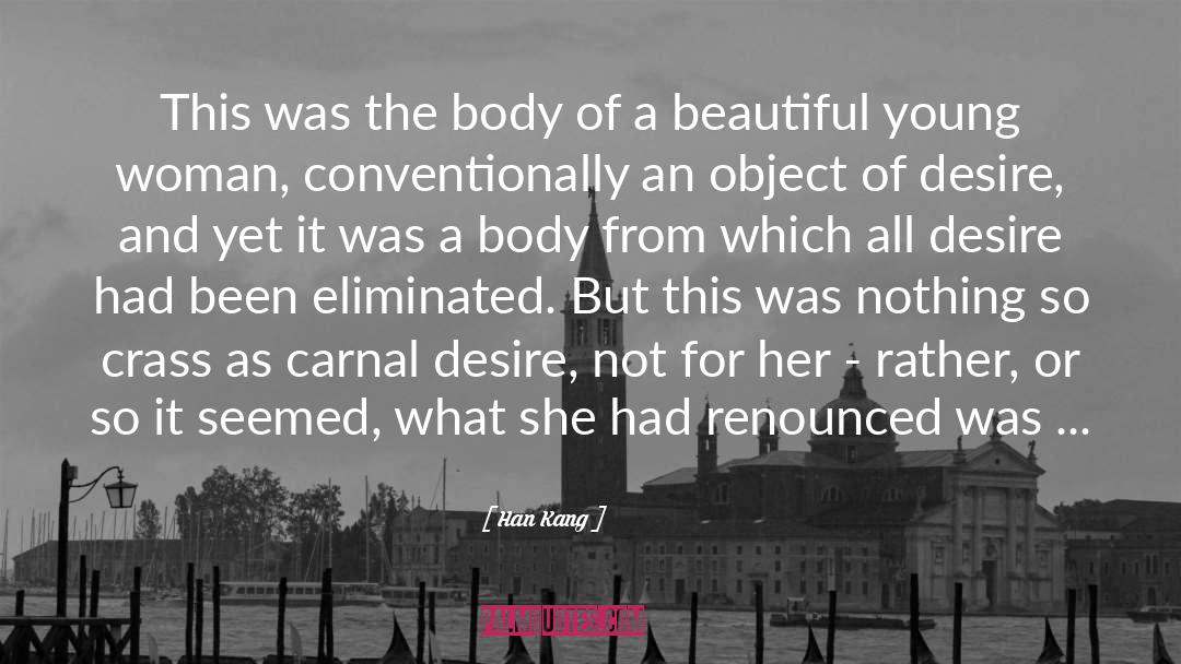 Han Kang Quotes: This was the body of