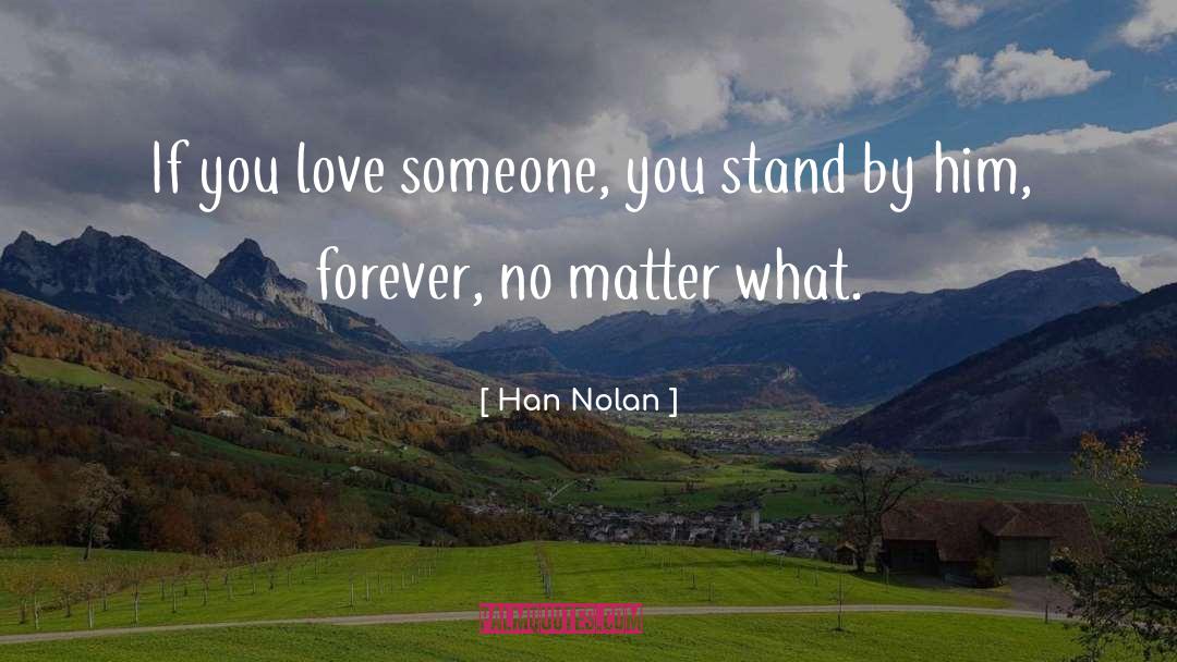Han Nolan Quotes: If you love someone, you