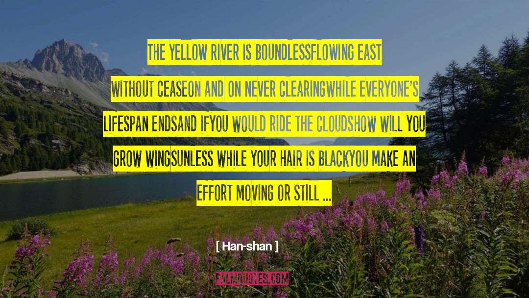 Han-shan Quotes: The Yellow River is boundless<br
