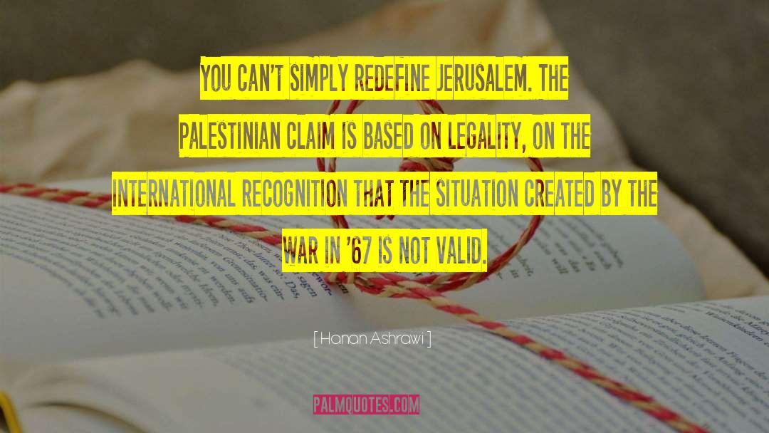 Hanan Ashrawi Quotes: You can't simply redefine Jerusalem.