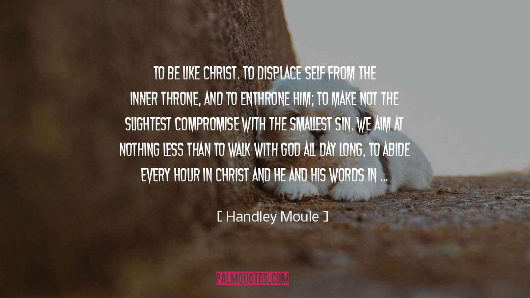 Handley Moule Quotes: To be like Christ. To