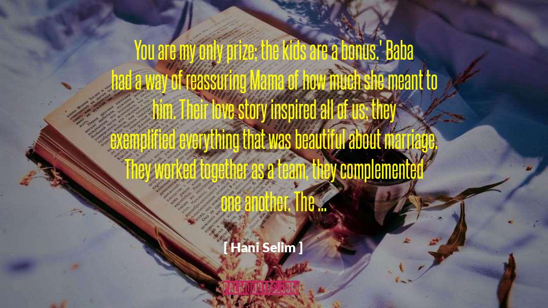 Hani Selim Quotes: You are my only prize;