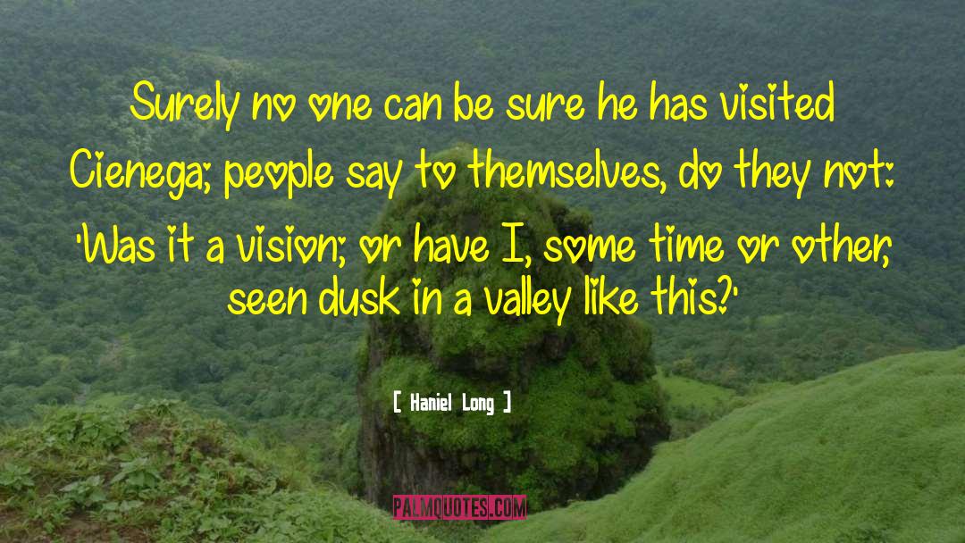 Haniel Long Quotes: Surely no one can be