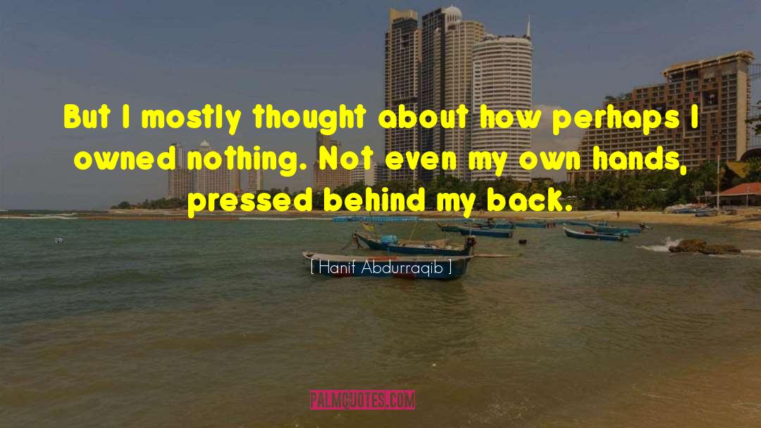 Hanif Abdurraqib Quotes: But I mostly thought about