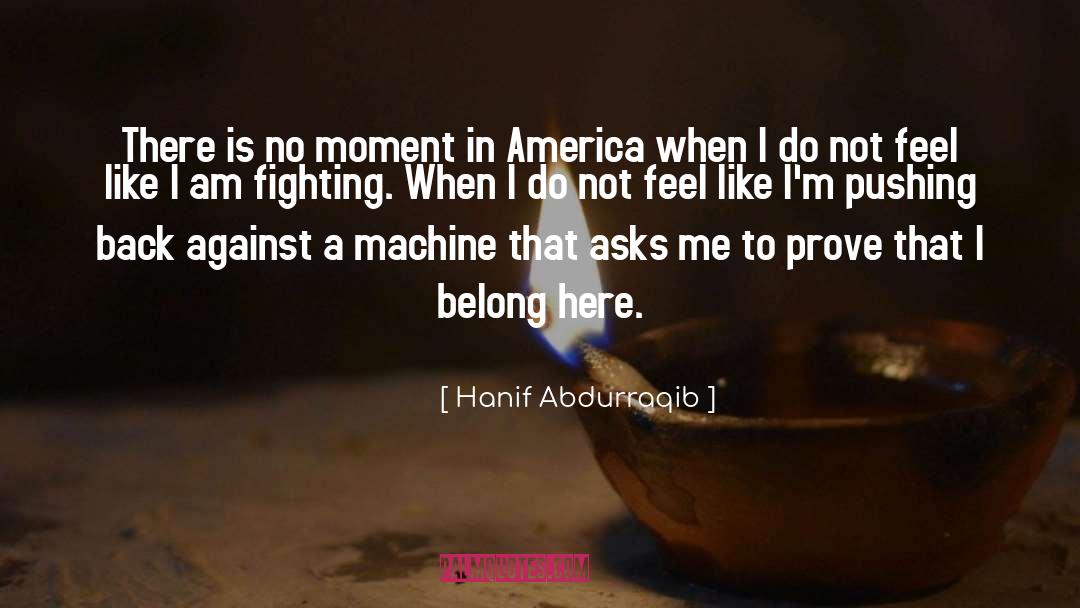Hanif Abdurraqib Quotes: There is no moment in