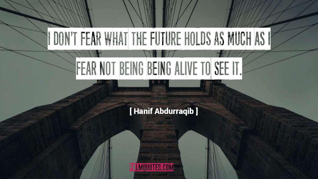 Hanif Abdurraqib Quotes: I don't fear what the