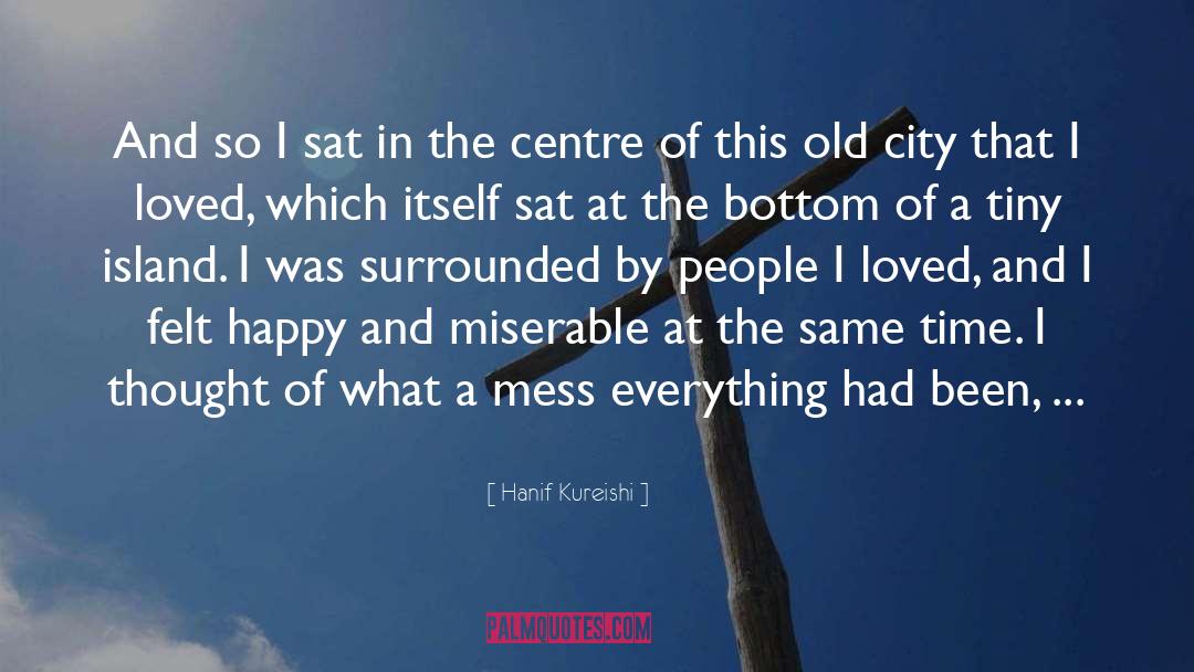 Hanif Kureishi Quotes: And so I sat in