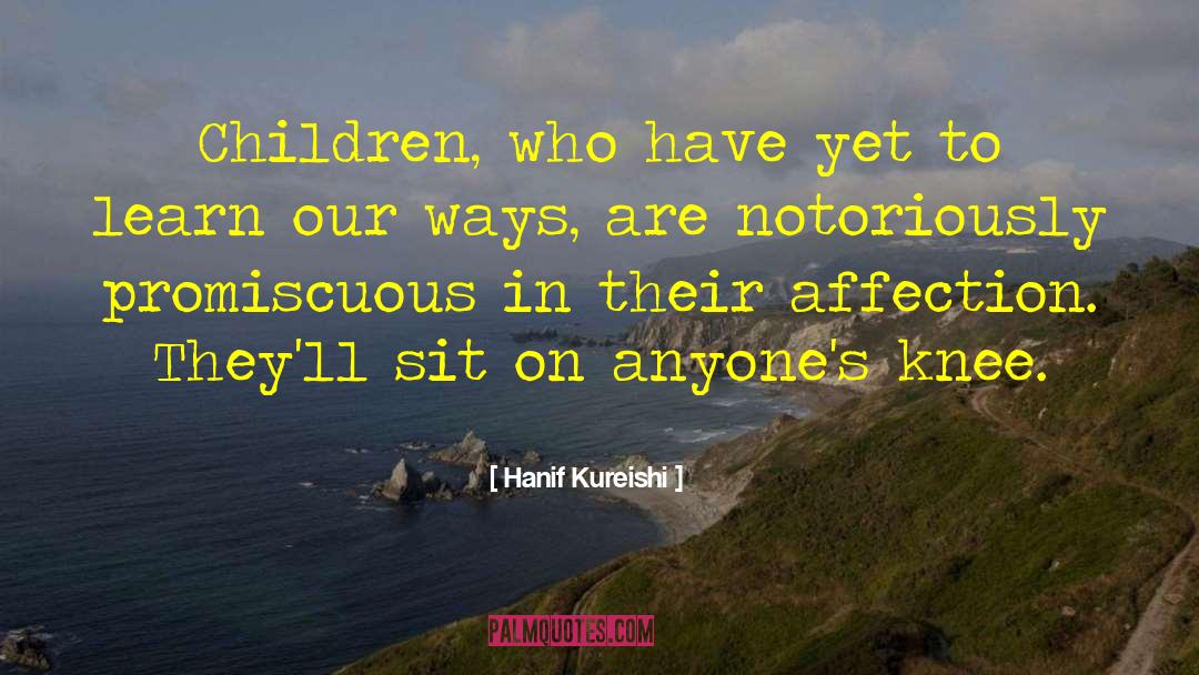 Hanif Kureishi Quotes: Children, who have yet to