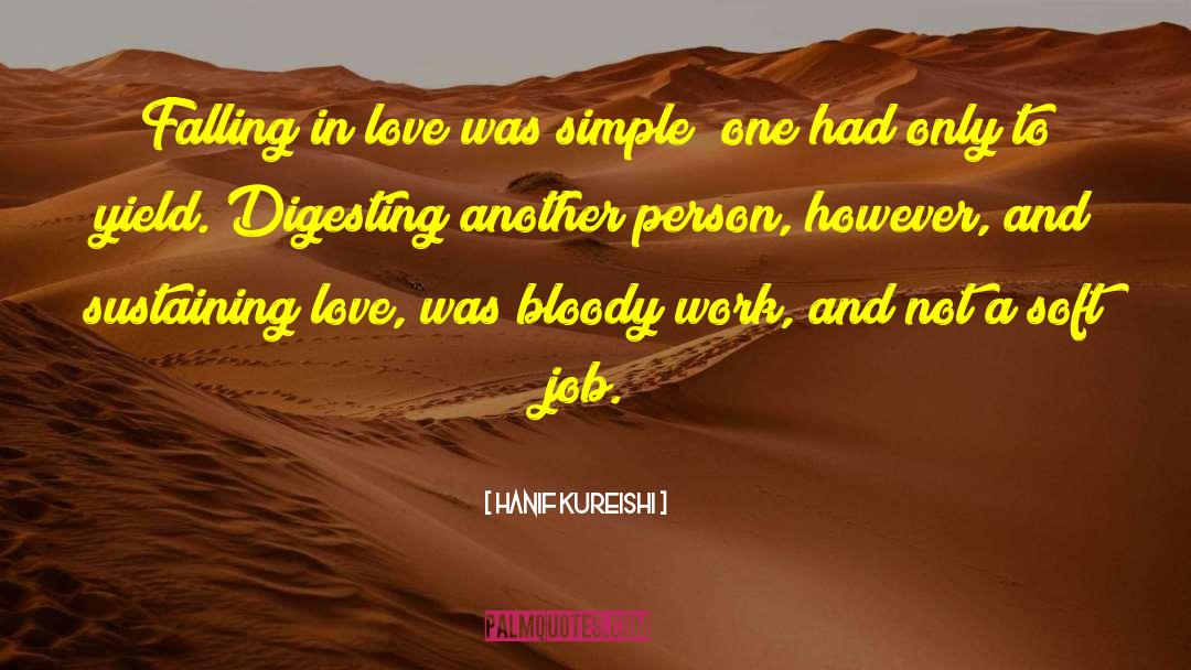 Hanif Kureishi Quotes: Falling in love was simple;