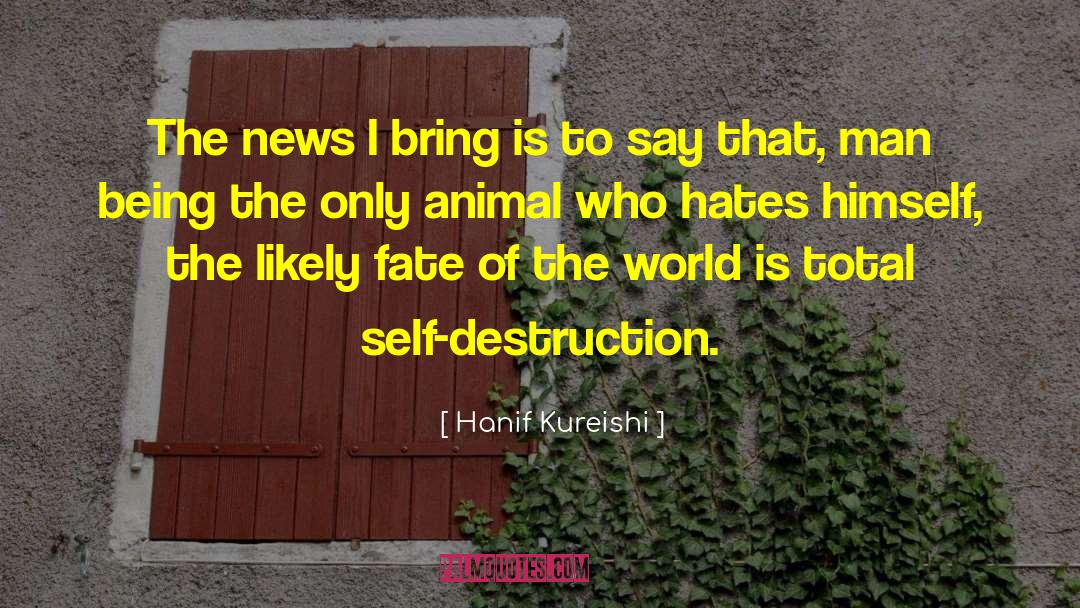 Hanif Kureishi Quotes: The news I bring is
