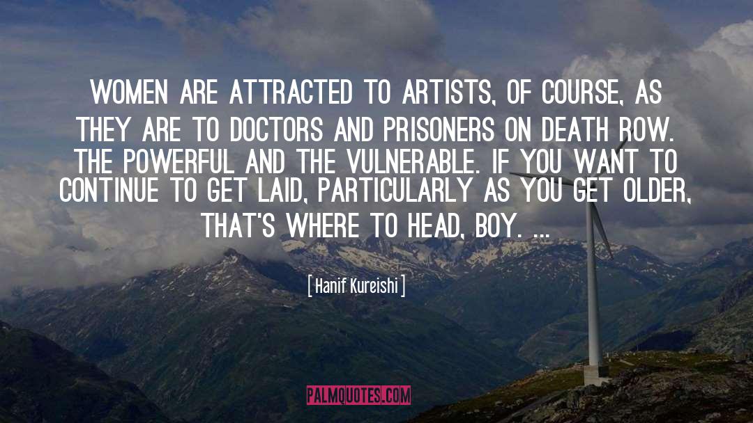 Hanif Kureishi Quotes: Women are attracted to artists,