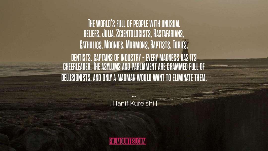 Hanif Kureishi Quotes: The world's full of people