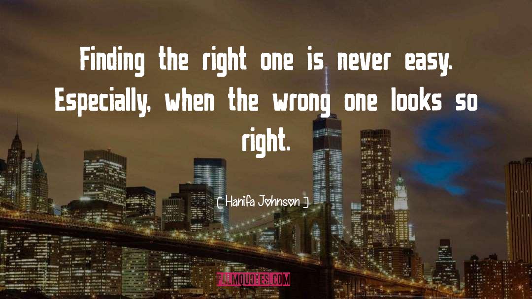 Hanifa Johnson Quotes: Finding the right one is