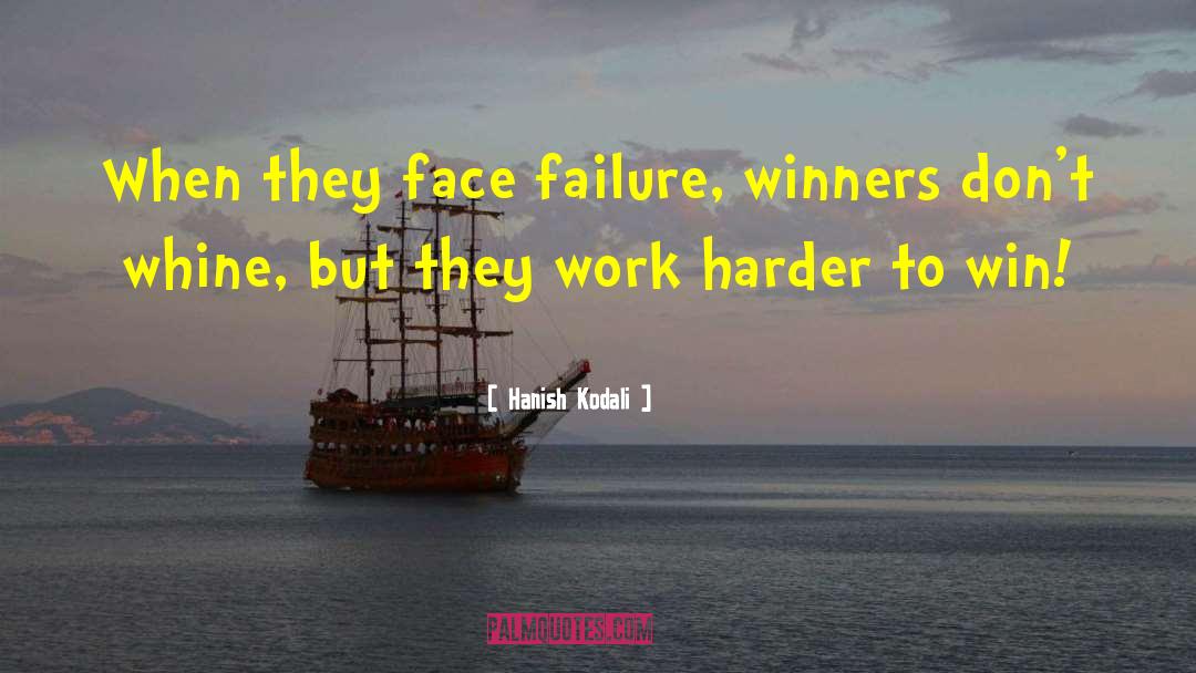 Hanish Kodali Quotes: When they face failure, winners