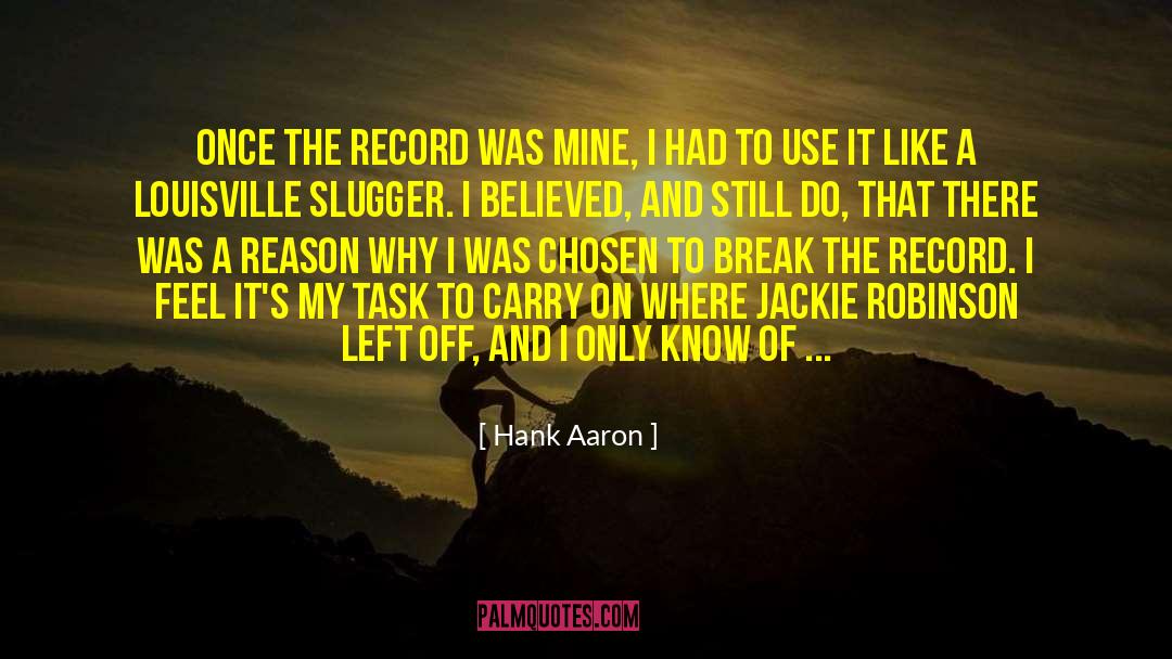 Hank Aaron Quotes: Once the record was mine,
