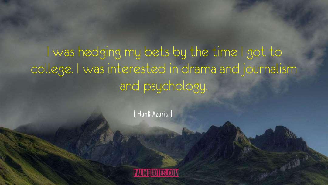 Hank Azaria Quotes: I was hedging my bets