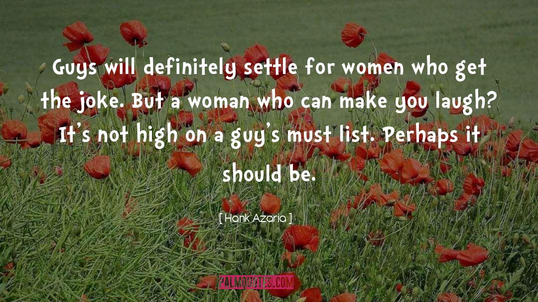 Hank Azaria Quotes: Guys will definitely settle for
