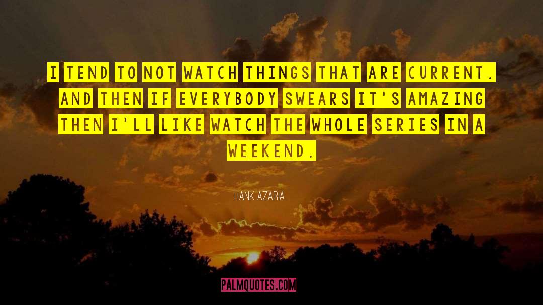 Hank Azaria Quotes: I tend to not watch