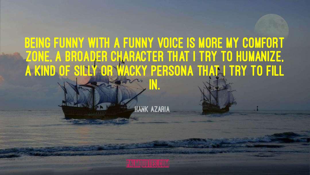 Hank Azaria Quotes: Being funny with a funny