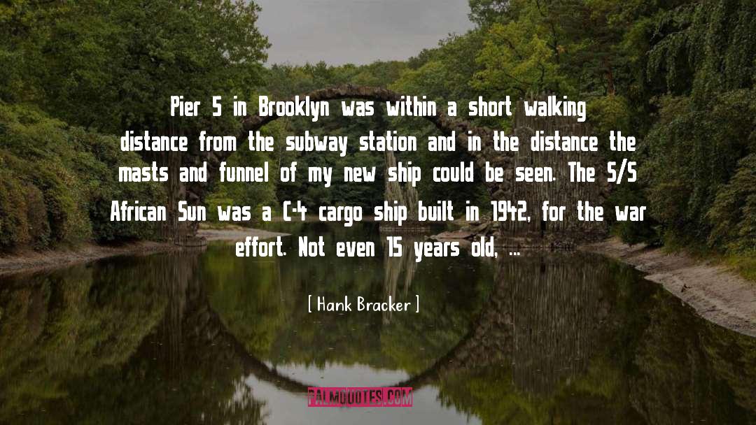 Hank Bracker Quotes: Pier 5 in Brooklyn was