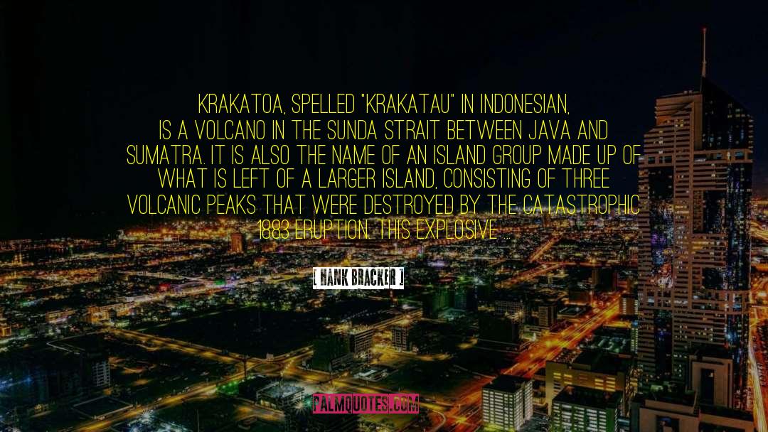 Hank Bracker Quotes: Krakatoa, spelled 