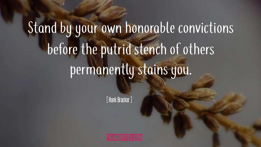 Hank Bracker Quotes: Stand by your own honorable