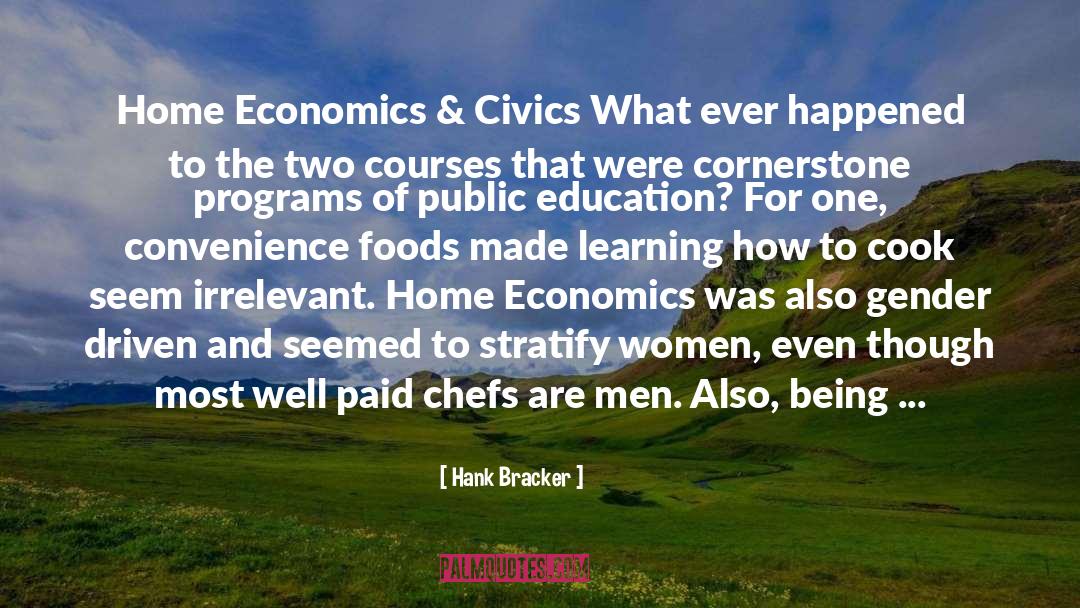 Hank Bracker Quotes: Home Economics & Civics <br