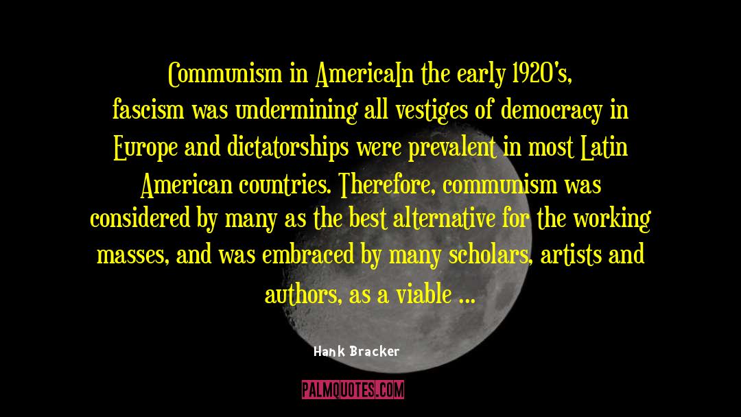 Hank Bracker Quotes: Communism in America<br />In the