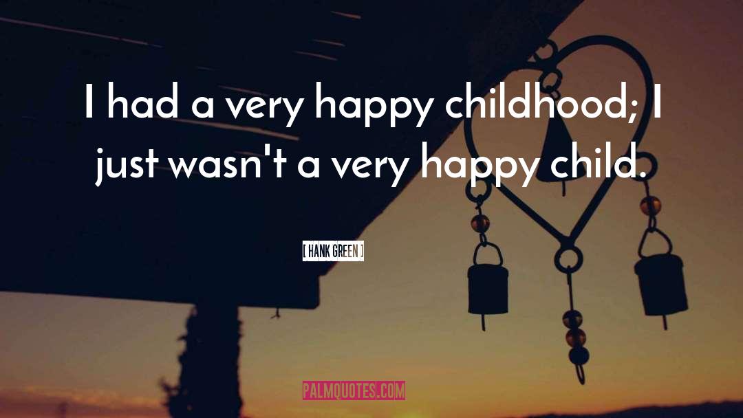 Hank Green Quotes: I had a very happy