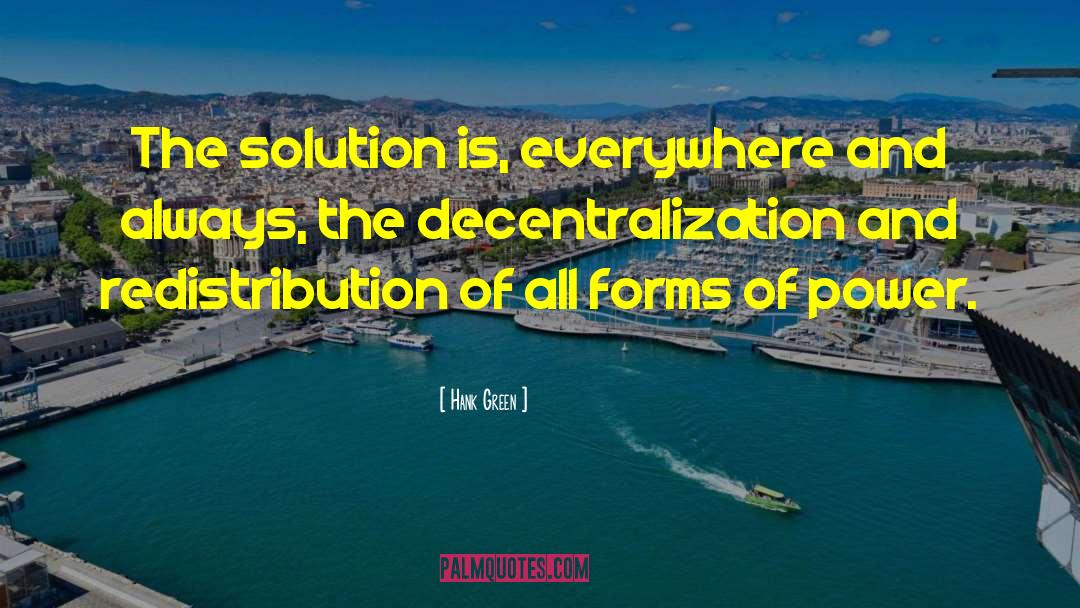 Hank Green Quotes: The solution is, everywhere and