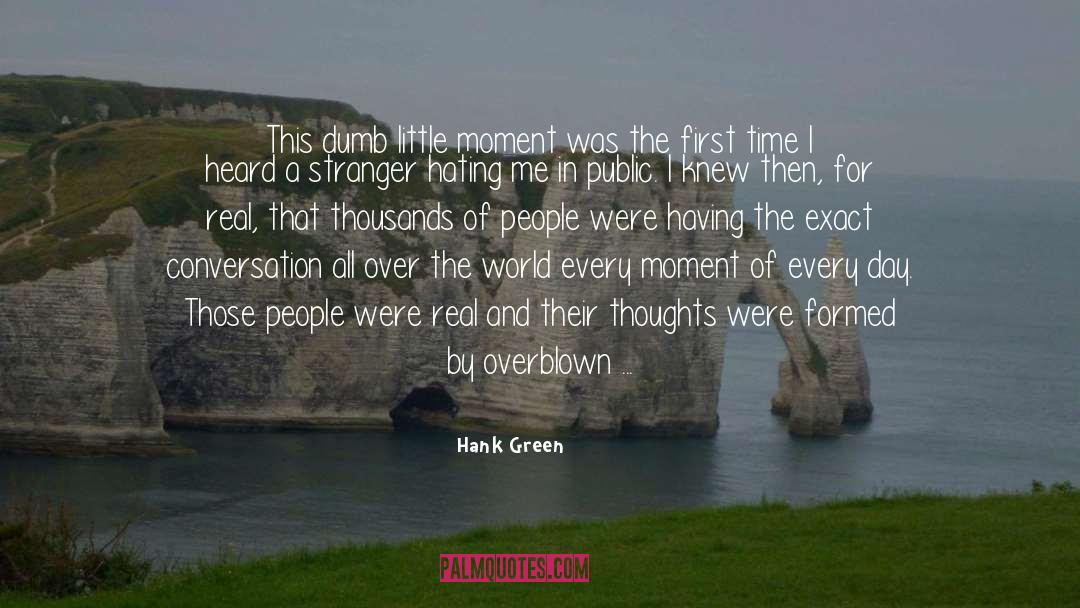 Hank Green Quotes: This dumb little moment was