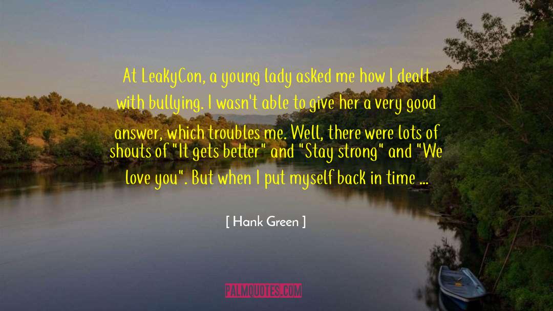 Hank Green Quotes: At LeakyCon, a young lady