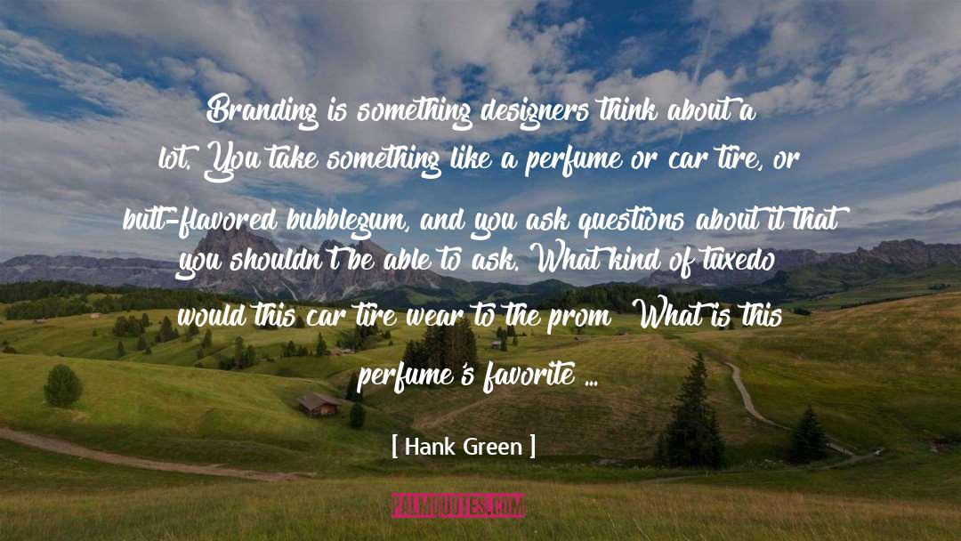 Hank Green Quotes: Branding is something designers think