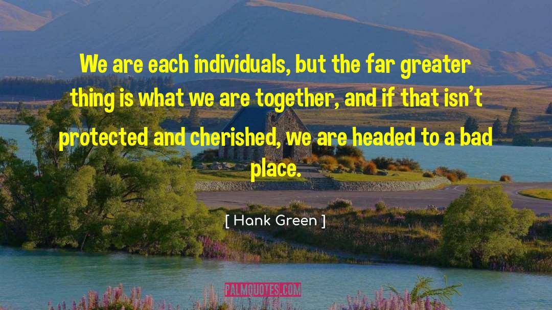 Hank Green Quotes: We are each individuals, but