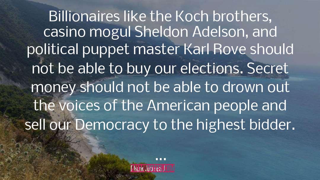 Hank Johnson Quotes: Billionaires like the Koch brothers,