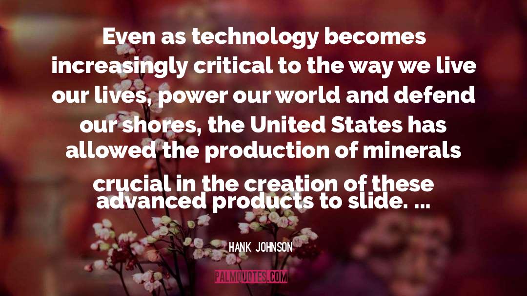 Hank Johnson Quotes: Even as technology becomes increasingly