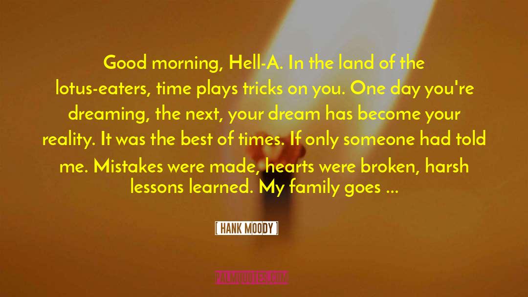 Hank Moody Quotes: Good morning, Hell-A. In the