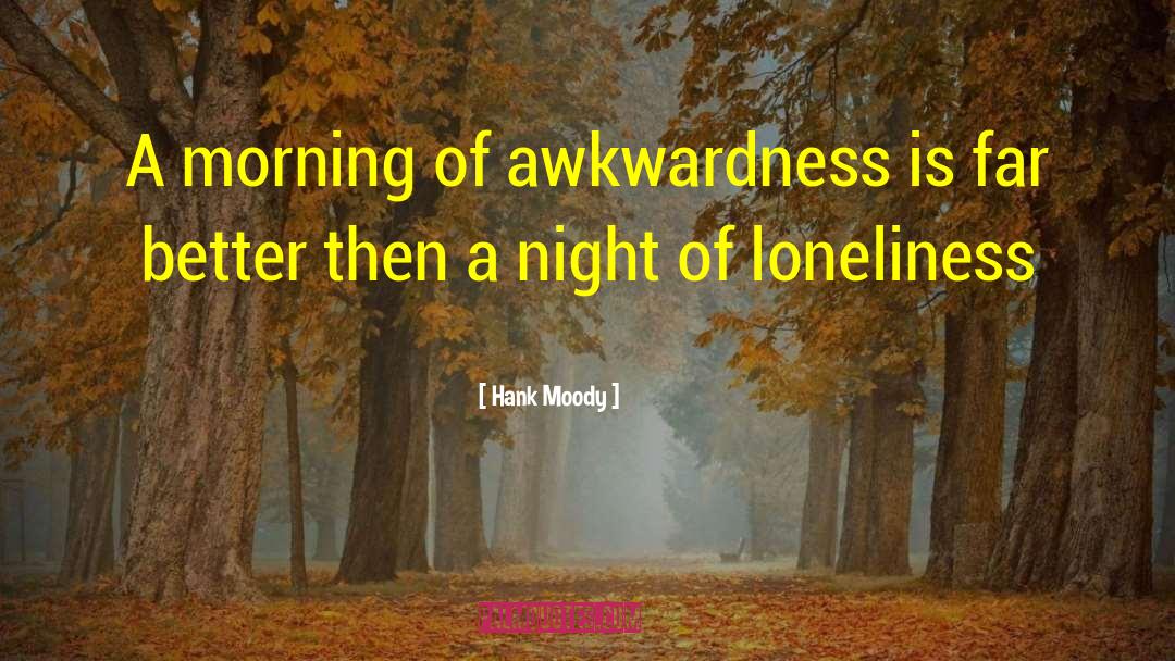 Hank Moody Quotes: A morning of awkwardness is