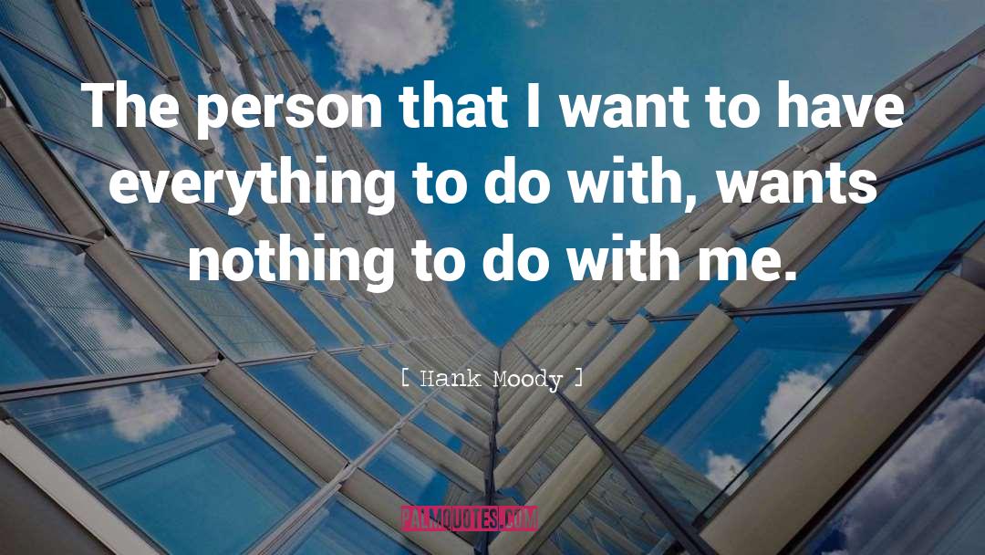 Hank Moody Quotes: The person that I want