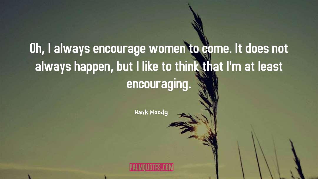 Hank Moody Quotes: Oh, I always encourage women