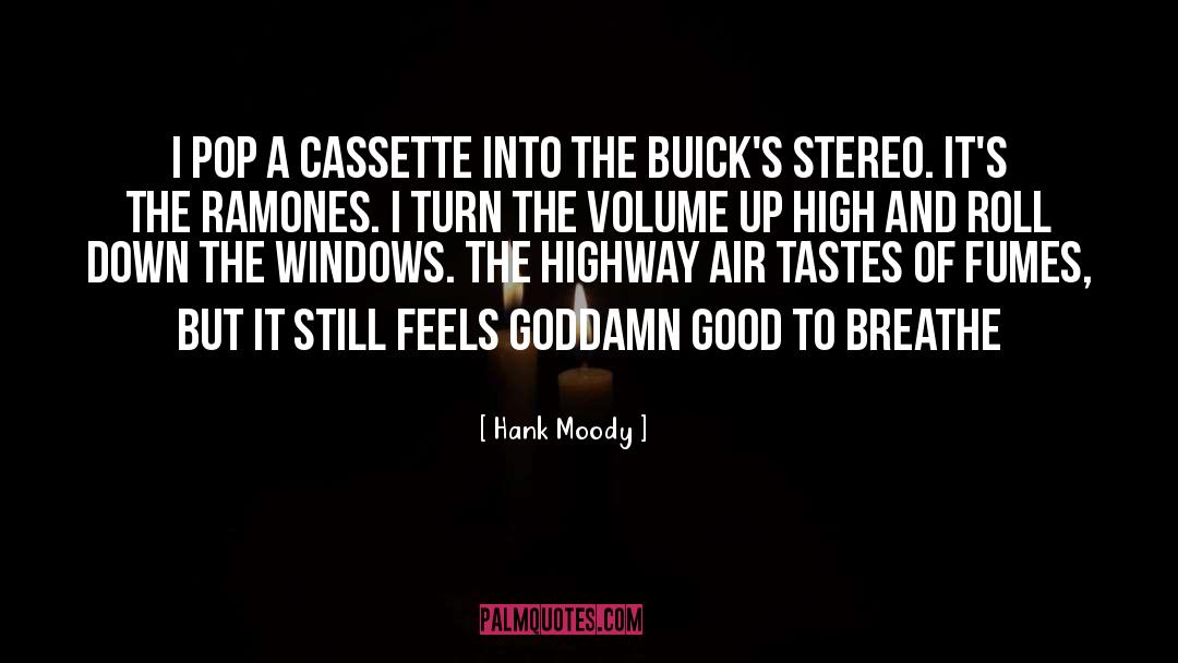 Hank Moody Quotes: I pop a cassette into