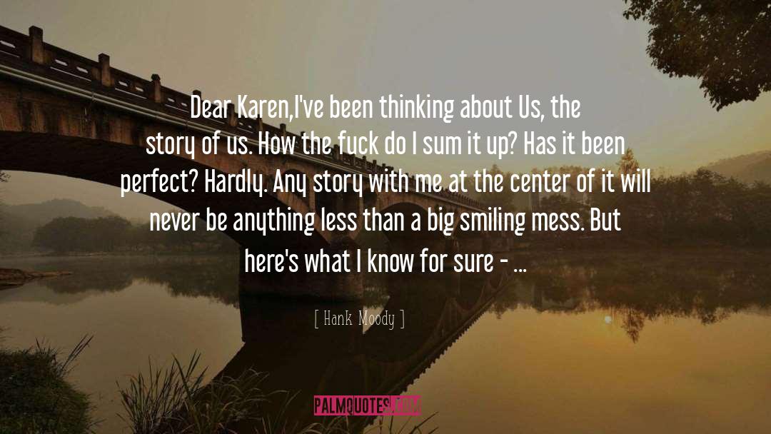 Hank Moody Quotes: Dear Karen,<br /><br />I've been