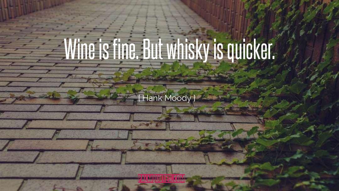 Hank Moody Quotes: Wine is fine. But whisky