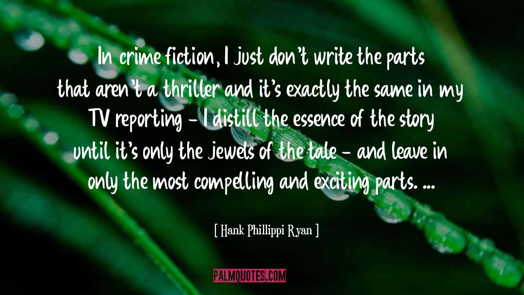 Hank Phillippi Ryan Quotes: In crime fiction, I just