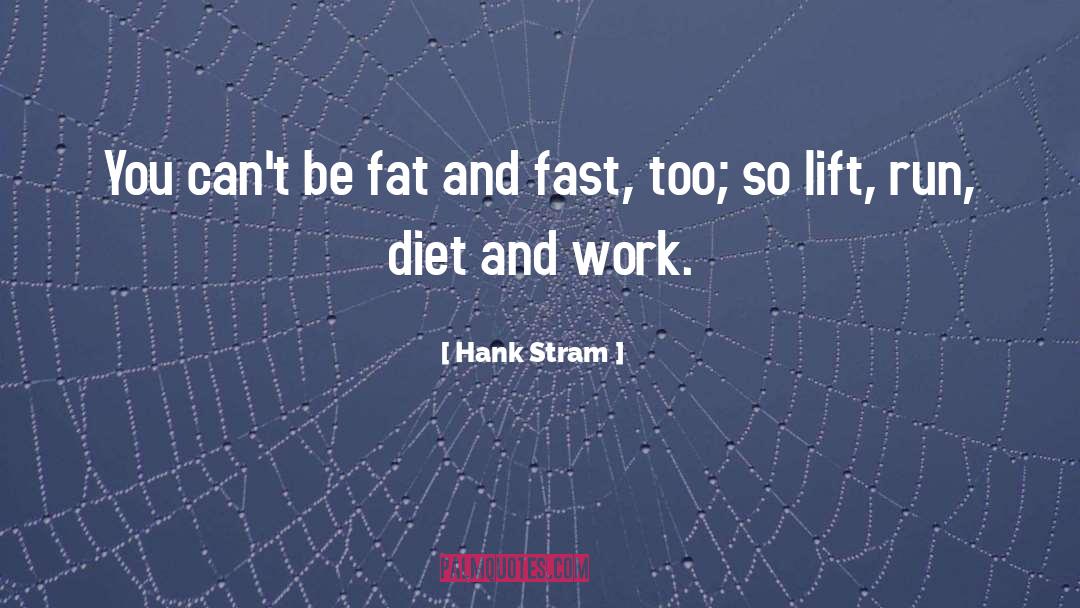 Hank Stram Quotes: You can't be fat and