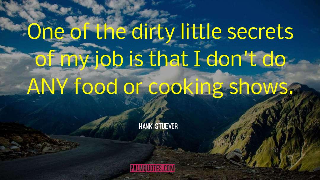 Hank Stuever Quotes: One of the dirty little