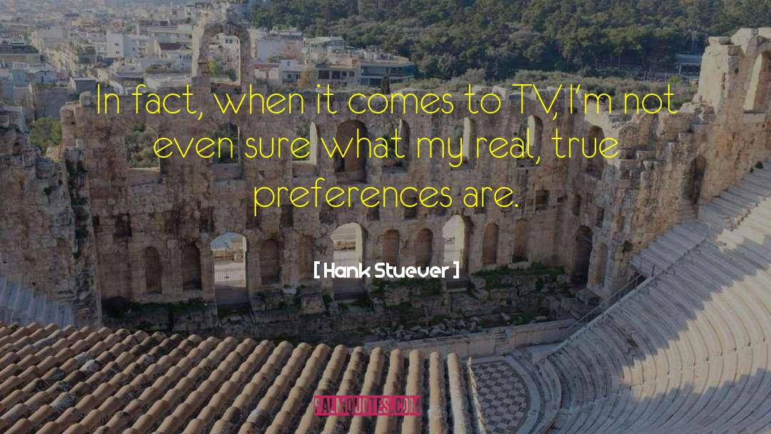 Hank Stuever Quotes: In fact, when it comes