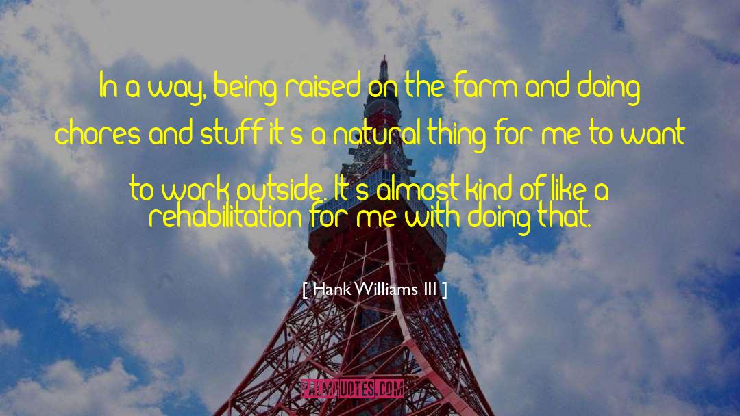 Hank Williams III Quotes: In a way, being raised